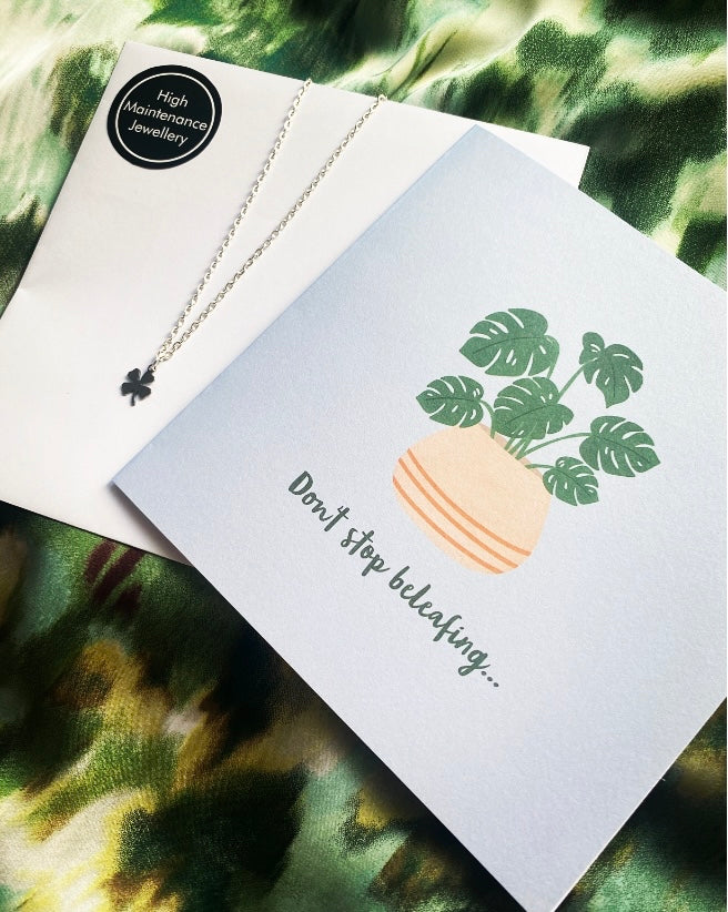 Don’t Stop Beleafing Gift Card & Clover Leaf Charm Necklace - High Maintenance Jewellery